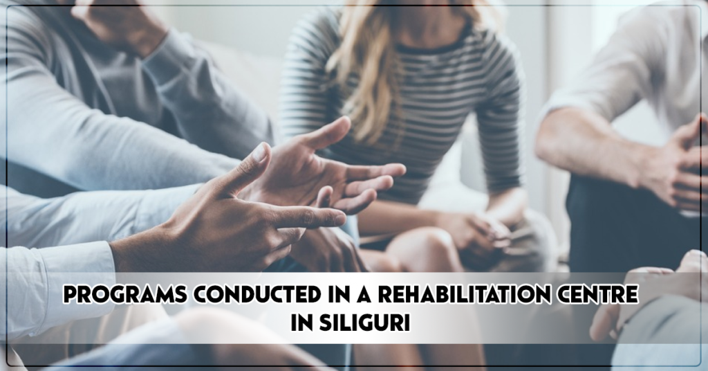 Read more about the article Programs Offered by a Rehabilitation Centre in Siliguri