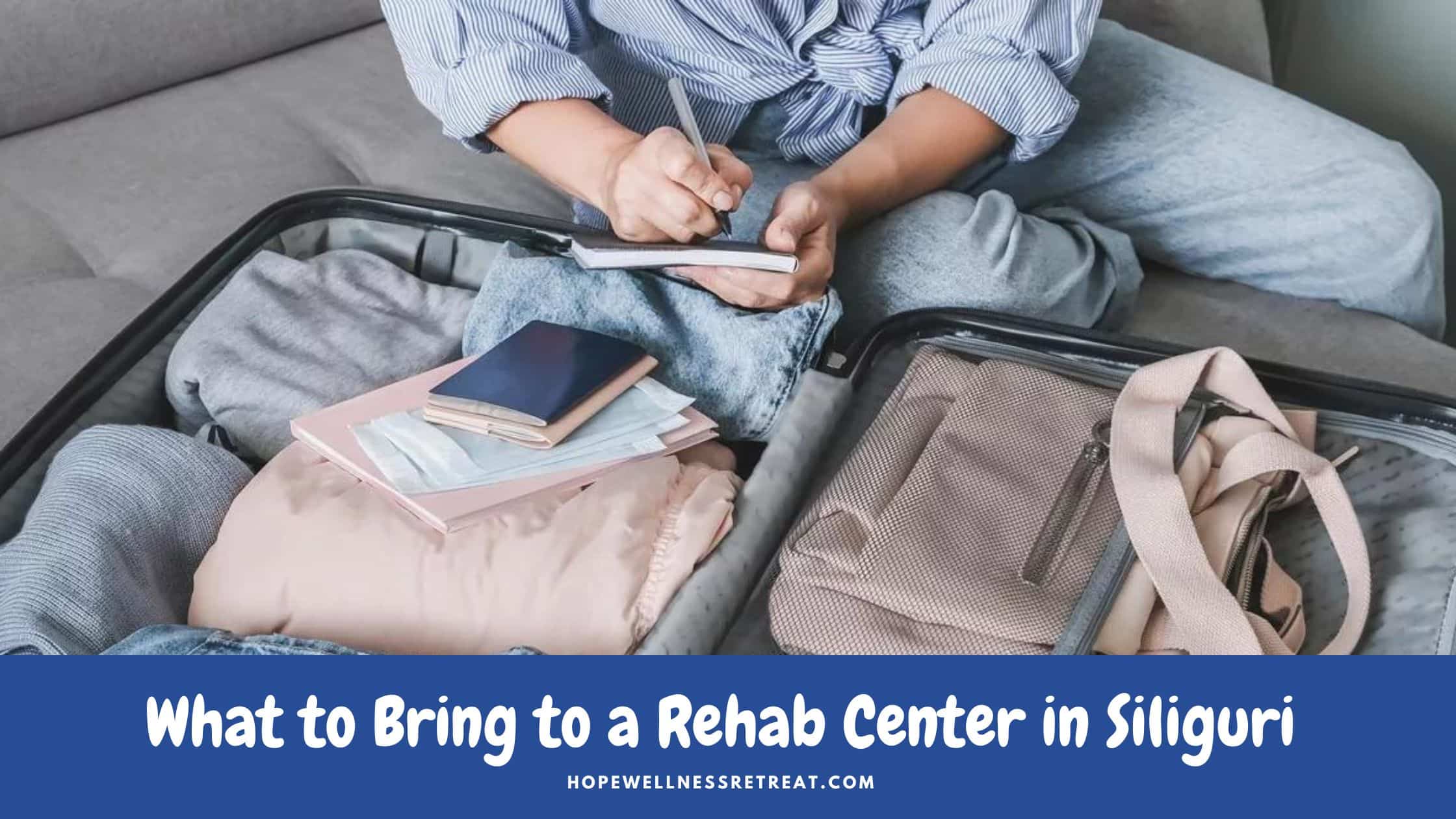 Read more about the article What to Bring to a Rehab Center in Siliguri
