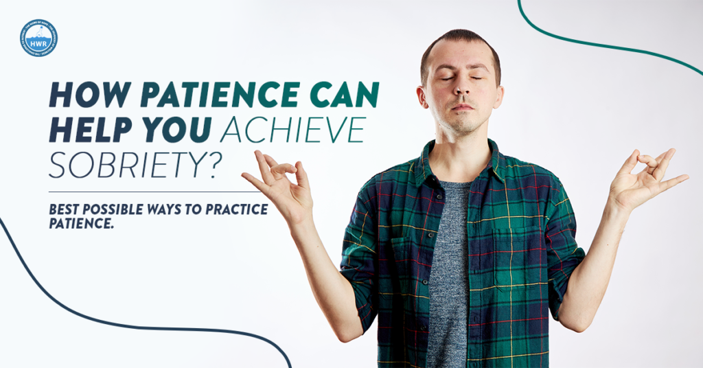 How Patience Can Help You Achieve Sobriety