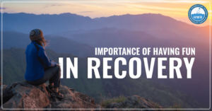Read more about the article Importance of Having Fun in Recovery